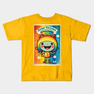 Stop Trying Kids T-Shirt